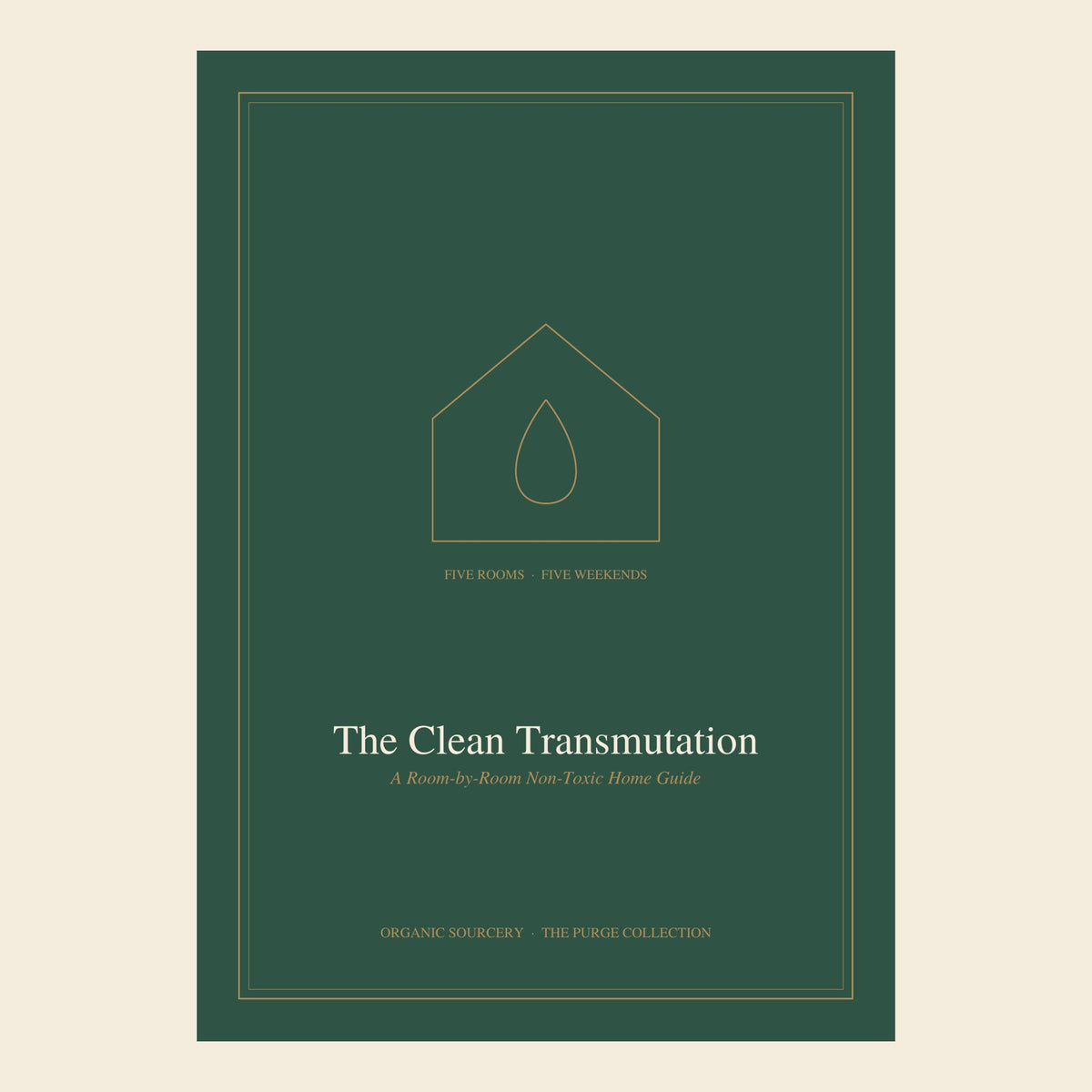 Organic Sourcery – The Clean Transmutation – Room-by-Room Home Guide