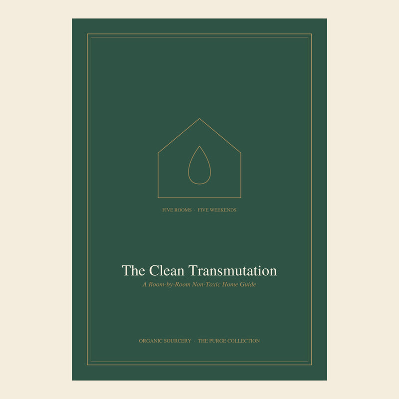 Organic Sourcery – The Clean Transmutation – Room-by-Room Home Guide